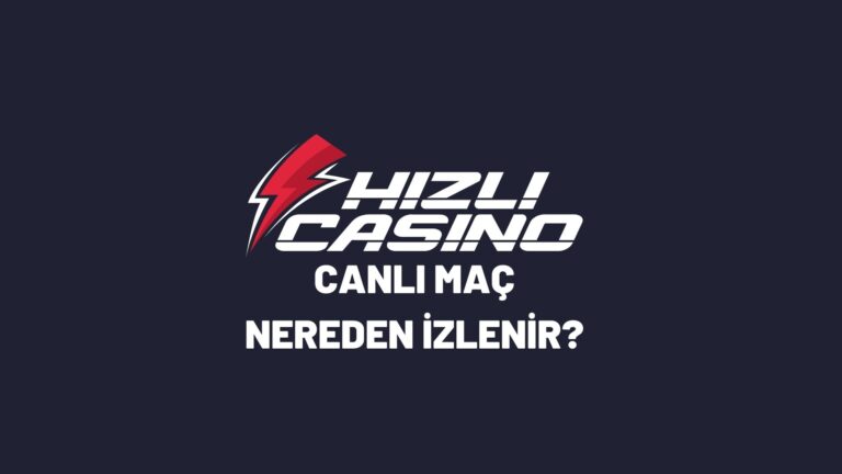 hizlicasino-canli-mac-nereden-izlenir